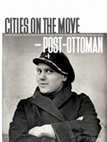 Research paper thumbnail of Cities on the Move - Post-Ottoman