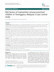 Research paper thumbnail of Risk factors of malnutrition among preschool children in Terengganu, Malaysia: A case control study