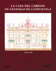 Research paper thumbnail of La Casa del Cabildo de Santiago de Compostela (1754-1759): "Pro Commoditate ac Ornato Urbis"