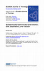 Research paper thumbnail of Schleiermacher as Innovator and Inheritor; God, Dependence, and Election