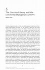 Research paper thumbnail of The Corvina Library and the Lost Royal Hungarian Archive