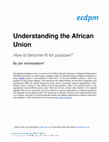 Research paper thumbnail of Understanding the African Union How to become fit for purpose ?