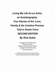 Research paper thumbnail of Living My Life As an Artist, an Autobiography (SECOND EDITION): True Stories of Art, Love, Family & the Creative Process Told in Poetic Form By Rick Doble