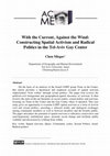 Research paper thumbnail of With the Current, Against the Wind: Constructing Spatial Activism and Radical Politics in the Tel-Aviv Gay Center