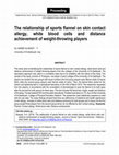 Research paper thumbnail of The relationship of sports flannel on skin contact allergy, white blood cells and distance achievement of weight-throwing players