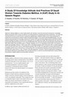 Research paper thumbnail of A Study Of Knowledge Attitude And Practices Of Saudi Women Towards Diabetes Mellitus. A (KAP) Study In Al-Qassim Region