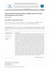 Research paper thumbnail of Understanding the Internationalization of Higher Education in Turkey: The meaning and Current Policies* Research Article