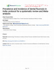 Research paper thumbnail of Prevalence and incidence of dental fluorosis in India: protocol for a systematic review and Meta-analysis