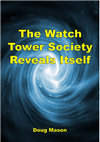 Research paper thumbnail of The Watch Tower Society Reveals Itself