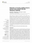 Research paper thumbnail of Detection of moving capillary front in porous rocks using X-ray and ultrasonic methods