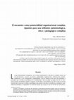 Research paper thumbnail of El encuentro como potencialidad organizacional compleja. Apuntes para una reflexión epistemológica, ética y pedagógica compleja