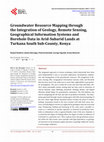 Research paper thumbnail of Groundwater Resource Mapping through the Integration of Geology, Remote Sensing, Geographical Information Systems and Borehole Data in Arid-Subarid Lands at Turkana South Sub-County, Kenya