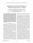 Research paper thumbnail of Scheduling-Aware Data Prefetching for Data Processing Services in Cloud