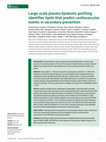 Research paper thumbnail of Large-scale plasma lipidomic profiling identifies lipids that predict cardiovascular events in secondary prevention