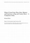 Research paper thumbnail of Where I Come From: Place, Race, Memory and Experience in Rap and Country Music – A Comparative Study