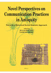 Research paper thumbnail of Novel Perspectives on Communication Practices in Antiquity. Towards a Historical Social-Semiotic Approach