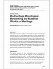 Research paper thumbnail of On Heritage Ontologies: Rethinking the Material Worlds of Heritage