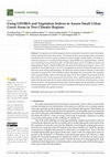 Research paper thumbnail of Using GEOBIA and Vegetation Indices to Assess Small Urban Green Areas in Two Climatic Regions