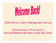 Research paper thumbnail of 2006 Winter Dairy Management Series Enhance Dairy Profitability: Achieve Balance Between Crops and Cows