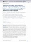 Research paper thumbnail of Efficacy of transvaginal ultrasound versus magnetic resonance imaging for preoperative assessment of myometrial invasion in patients with endometrioid endometrial cancer: a prospective comparative study