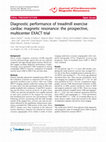 Research paper thumbnail of Diagnostic performance of treadmill exercise cardiac magnetic resonance: the prospective, multicenter EXACT trial