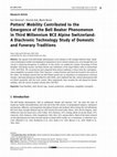 Research paper thumbnail of DERENNE E., ARD V., BESSE M., 2022. Potters' Mobility Contributed to the Emergence of the Bell Beaker Phenomenon in Third Millennium BCE Alpine Switzerland: A Diachronic Technology Study of Domestic and Funerary Traditions