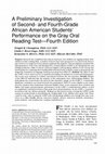 Research paper thumbnail of A Preliminary Investigation of Second- and Fourth-Grade African American Studentsʼ Performance on the Gray Oral Reading Test—Fourth Edition