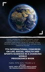 Research paper thumbnail of 7TH INTERNATIONAL CONGRESS ON LIFE, SOCIAL, HEALTH AND SPORTS SCIENCES IN A CHANGING WORLD PROCEEDINGS BOOK