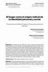 Research paper thumbnail of El Hogar como el Origen Radical de la Identidad Personal y Social