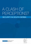 Research paper thumbnail of A Clash of Perception - Security in South Serbia