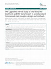 Research paper thumbnail of The Opposites Attract Study of viral load, HIV treatment and HIV transmission in serodiscordant homosexual male couples: design and methods