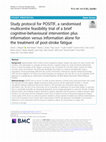 Research paper thumbnail of Study protocol for POSITIF, a randomised multicentre feasibility trial of a brief cognitive-behavioural intervention plus information versus information alone for the treatment of post-stroke fatigue