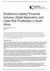 Research paper thumbnail of Dividend or Liability? Financial Inclusion, Digital Deprivation, and Cyber Risk Proliferation in South Africa