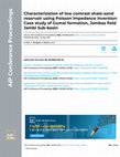 Research paper thumbnail of Characterization of low contrast shale-sand reservoir using Poisson impedance inversion: Case study of Gumai formation, Jambas field Jambi Sub-basin