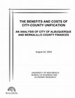 Research paper thumbnail of The Benefits and Costs of City-County Unification: An Analysis of City of Albuquerque and Bernalillo County Finances