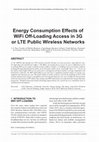 Research paper thumbnail of Energy Consumption Effects of WiFi Off-Loading Access in 3G or LTE Public Wireless Networks