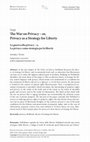 Research paper thumbnail of The war on privacy -or, Privacy as a strategy for liberty