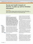 Research paper thumbnail of Social and Health Impacts of Alcohol: A Wake-up Call for Christian Educators?