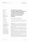 Research paper thumbnail of An exploratory study on emotion regulation strategy use in individuals with Williams syndrome, autism spectrum disorder and intellectual disability