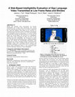 Research paper thumbnail of A web-based intelligibility evaluation of sign language video transmitted at low frame rates and bitrates