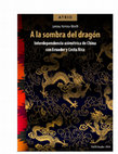 Research paper thumbnail of A la sombra del dragón : Interdependencia asimétrica de China con Ecuador y Costa Rica