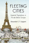 Research paper thumbnail of Fleeting Cities: Imperial Expositions in Fin-de-Siècle Europe