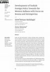 Research paper thumbnail of Development of Turkish Foreign Policy Towards the Western Balkans with Focus on Bosnia and Herzegovina