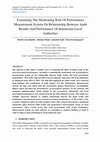 Research paper thumbnail of Examining The Moderating Role Of Performance Measurement System On Relationship Between Audit Results And Performance Of Indonesian Local Authorities