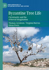 Research paper thumbnail of Byzantine Tree Life: Christianity and the Arboreal Imagination