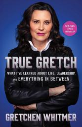 Icon image True Gretch: What I've Learned About Life, Leadership, and Everything in Between
