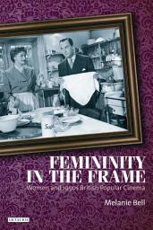 Imagem do ícone Femininity in the Frame: Women and 1950s British Popular Cinema