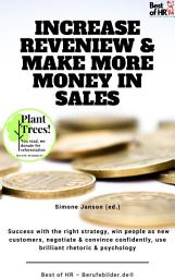 Imagem do ícone Increase Reveniew & Make More Money in Sales: Success with the right strategy, win people as new customers, negotiate & convince confidently, use brilliant rhetoric & psychology, Edition 5
