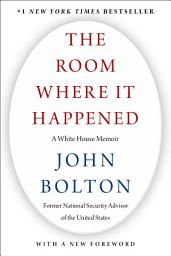 Icon image The Room Where It Happened: A White House Memoir