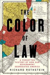 صورة رمز The Color of Law: A Forgotten History of How Our Government Segregated America